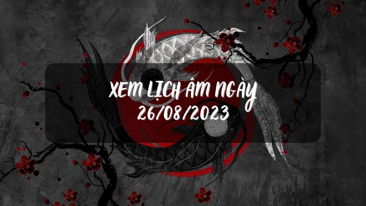 xem lịch âm 26/08/2023