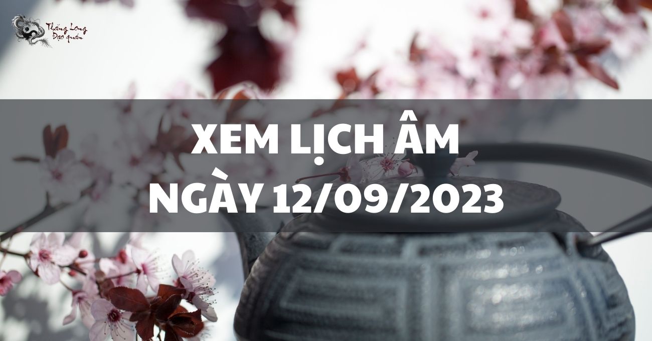 Xem lịch âm ngày 12/9/2023